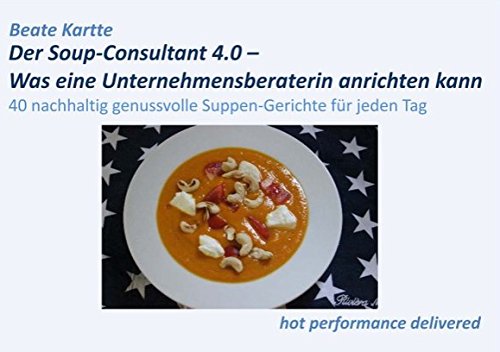 Der Soup-Consultant 4.0 - Was eine Unternehmensberaterin anrichten kann