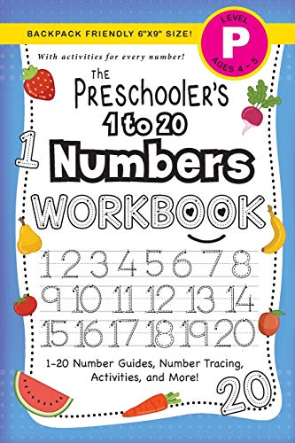 The Preschooler's 1 to 20 Numbers Workbook: (Ages 4-5) 1-20 Number Guides, Number Tracing, Activities, and More! (Backpack Friendly 6x9 Size) (The Preschooler's Workbook, Band 3)