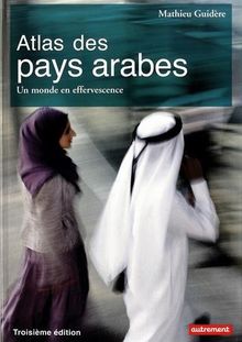 Atlas des pays arabes : un monde en effervescence