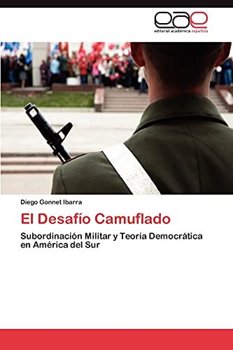 El Desafío Camuflado: Subordinación Militar y Teoría Democrática en América del Sur