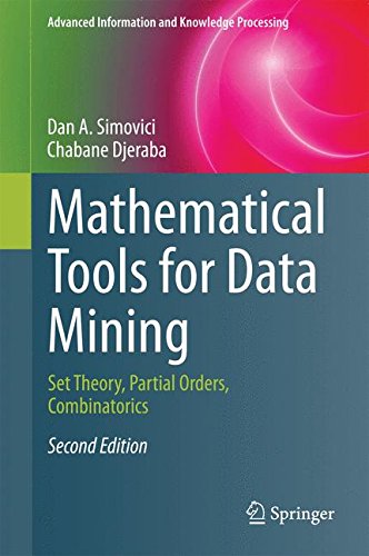 Mathematical Tools for Data Mining: Set Theory, Partial Orders, Combinatorics (Advanced Information and Knowledge Processing)