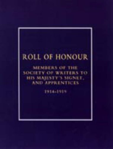 Roll of Honour of Members of the Society of Writers to His Majesty OS Signet, and Apprentices (1914-18)