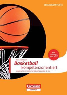 Basketball kompetenzorientiert: Kompakte Unterrichsreihen Klasse 5-10. Buch mit Kopiervorlagen über Webcode