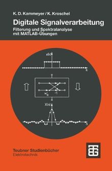 Digitale Signalverarbeitung: Filterung und Spektralanalyse mit MATLAB-Übungen (Teubner Studienbücher Technik)