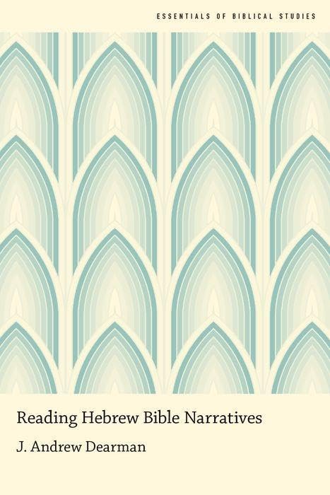Reading Hebrew Bible Narratives (Essentials of Biblical Studies)