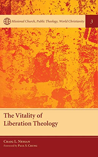 The Vitality of Liberation Theology (Missional Church, Public Theology, World Christianity)