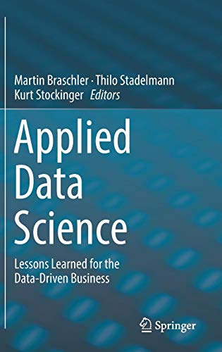 Applied Data Science: Lessons Learned for the Data-Driven Business