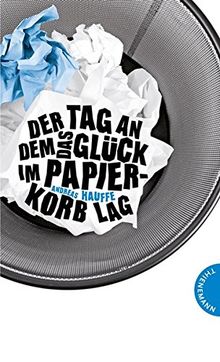 Der Tag, an dem das Glück im Papierkorb lag