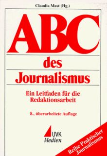 ABC des Journalismus. Ein Leitfaden für die Redaktionsarbeit