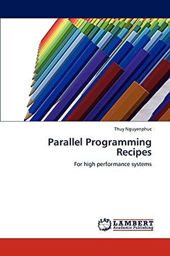 Parallel Programming Recipes: For high performance systems