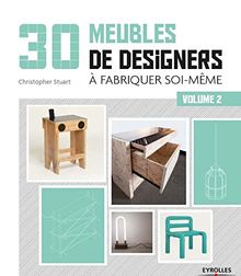 30 meubles de designers à fabriquer soi-même. Vol. 2