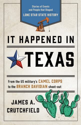 It Happened in Texas: Stories of Events and People that Shaped Lone Star State History, Fourth Edition (It Happened in the West)