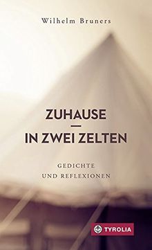 Zuhause in zwei Zelten: Gedichte und Reflexionen. Ein spirituelles Lesebuch. Mit einer Einführung von Karl-Josef Kuschel.