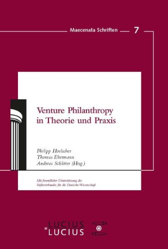 Venture Philanthropy in Theorie und Praxis (Maecenata Schriften)
