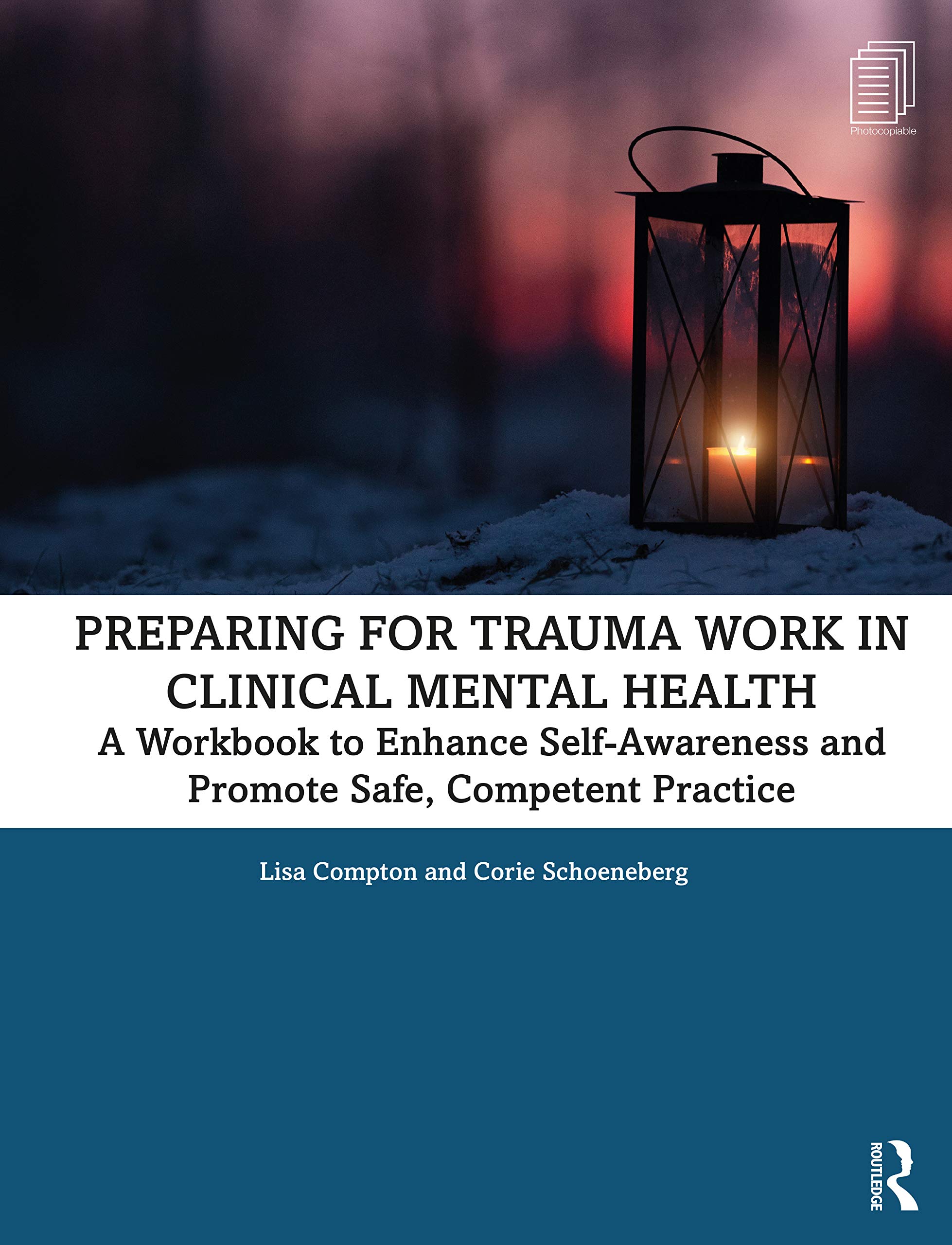 Preparing for Trauma Work in Clinical Mental Health: A Workbook to Enhance Self-Awareness and Promote Safe, Competent Practice