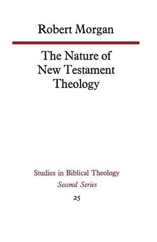 The Nature of New Testament Theology (Studies in Biblical Theology)