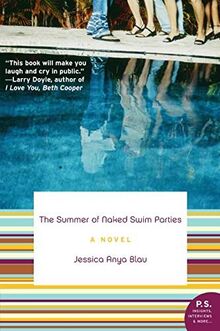 The Summer of Naked Swim Parties: A Novel (P.S.)