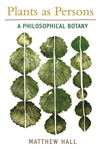 Matthew Hall Plants As Persons, A Philosophical Botany (Suny Series On Religion And The Environment)
