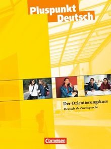 Pluspunkt Deutsch - Bisherige Ausgabe: B1 - Orientierungskurs: Kursheft