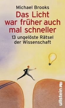 Das Licht war früher auch mal schneller: 13 ungelöste Rätsel der Wissenschaft