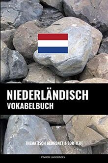 Niederländisch Vokabelbuch: Thematisch Gruppiert & Sortiert