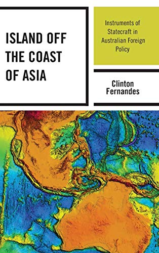 Island off the Coast of Asia: Instruments of Statecraft in Australian Foreign Policy