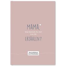 Mama, was kannst du mir von dir erzählen?: Das Ausfüllbuch zum Verschenken (traube)