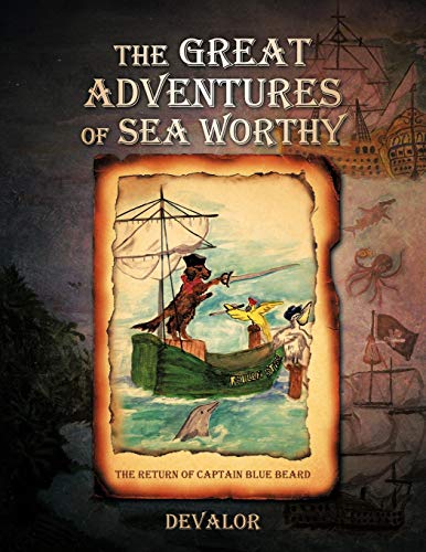 The Great Adventures Of Sea Worthy: The Return Of Captain Blue Beard