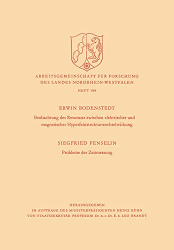 Beobachtung Der Resonanz Zwischen Elektrischer Und Magnetischer Hyperfeinstrukturwechselwirkung. Probleme Der Zeitmessung (German Edition) ... Landes Nordrhein-Westfalen, 188, Band 188)