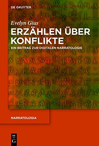 Erzählen über Konflikte: Ein Beitrag zur digitalen Narratologie (Narratologia, Band 46)