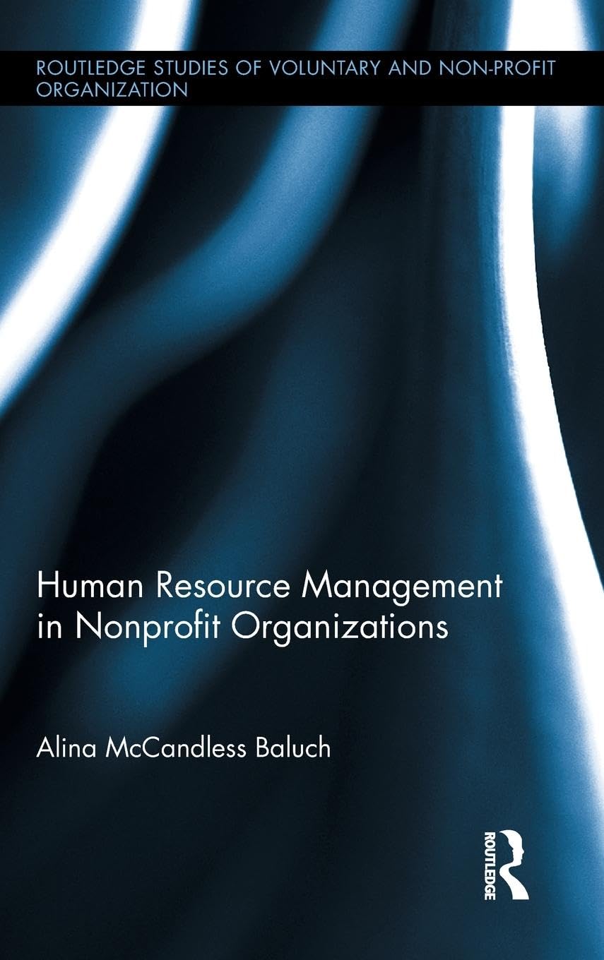 Human Resource Management in Nonprofit Organizations (Routledge Studies in the Management of Voluntary and Non-profit Organizations, 15, Band 15)