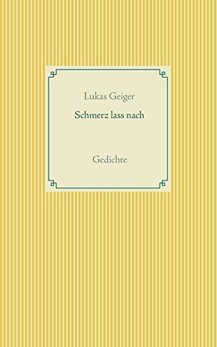 Schmerz lass nach: Gedichte