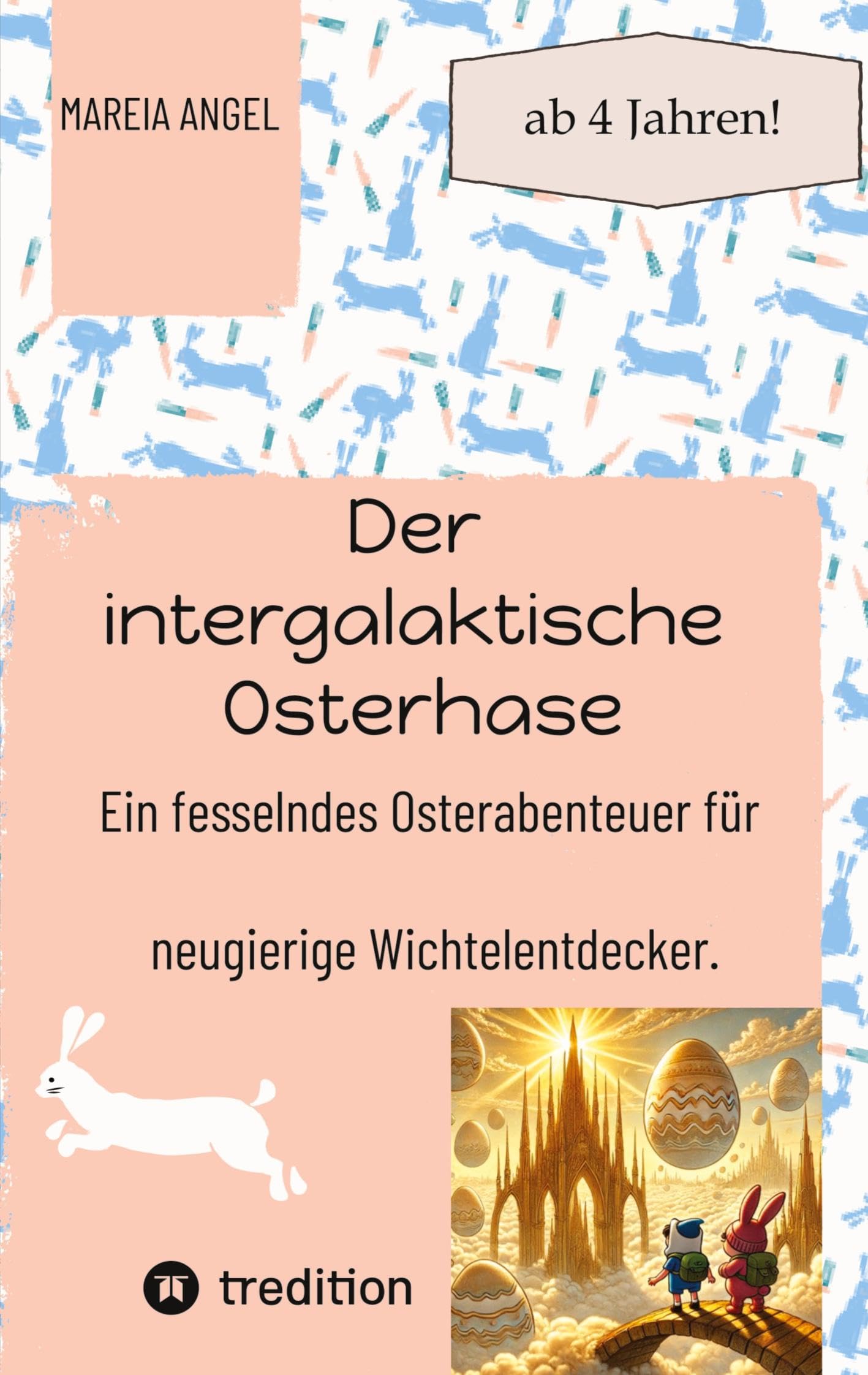 Der intergalaktische Osterhase: Ein fesselndes Osterabenteuer für neugierige Kinder ab 4 Jahren!