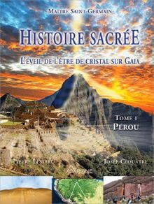 Histoire sacrée - l'éveil de l'être de cristal sur Gaia - T1 : Pérou