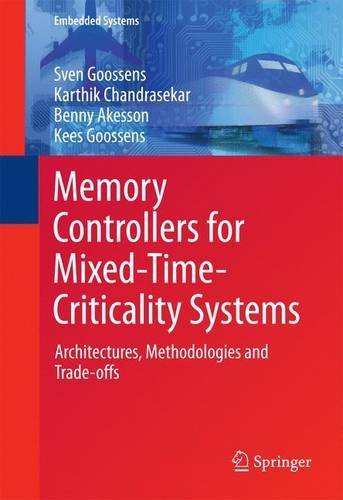 Memory Controllers for Mixed-Time-Criticality Systems: Architectures, Methodologies and Trade-offs (Embedded Systems)