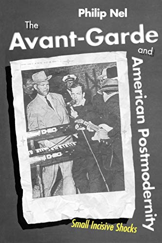 The Avant-Garde and American Postmodernity: Small Incisive Shocks