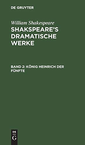 König Heinrich der Fünfte (William Shakespeare: Shakspeare’s dramatische Werke)
