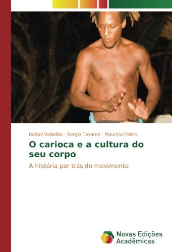 O carioca e a cultura do seu corpo: A história por trás do movimento