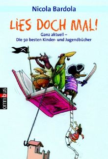 Lies doch mal!: Die 50 besten Kinder- und Jugendbücher der letzten 10 Jahre: Ganz aktuell - Die 50 besten Kinder- und Jugendbücher