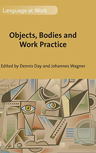 Objects, Bodies and Work Practice (Language at Work, 3, Band 3)