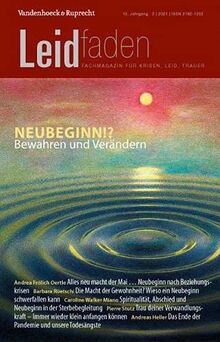 Neubeginn!? Bewahren und Verändern: Leidfaden 2021, Heft 2