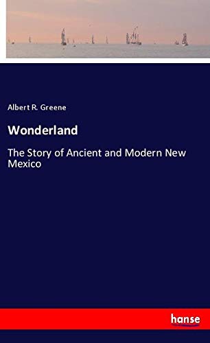 Wonderland: The Story of Ancient and Modern New Mexico