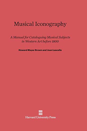 Musical Iconography: A Manual for Cataloguing Musical Subjects in Western Art before 1800