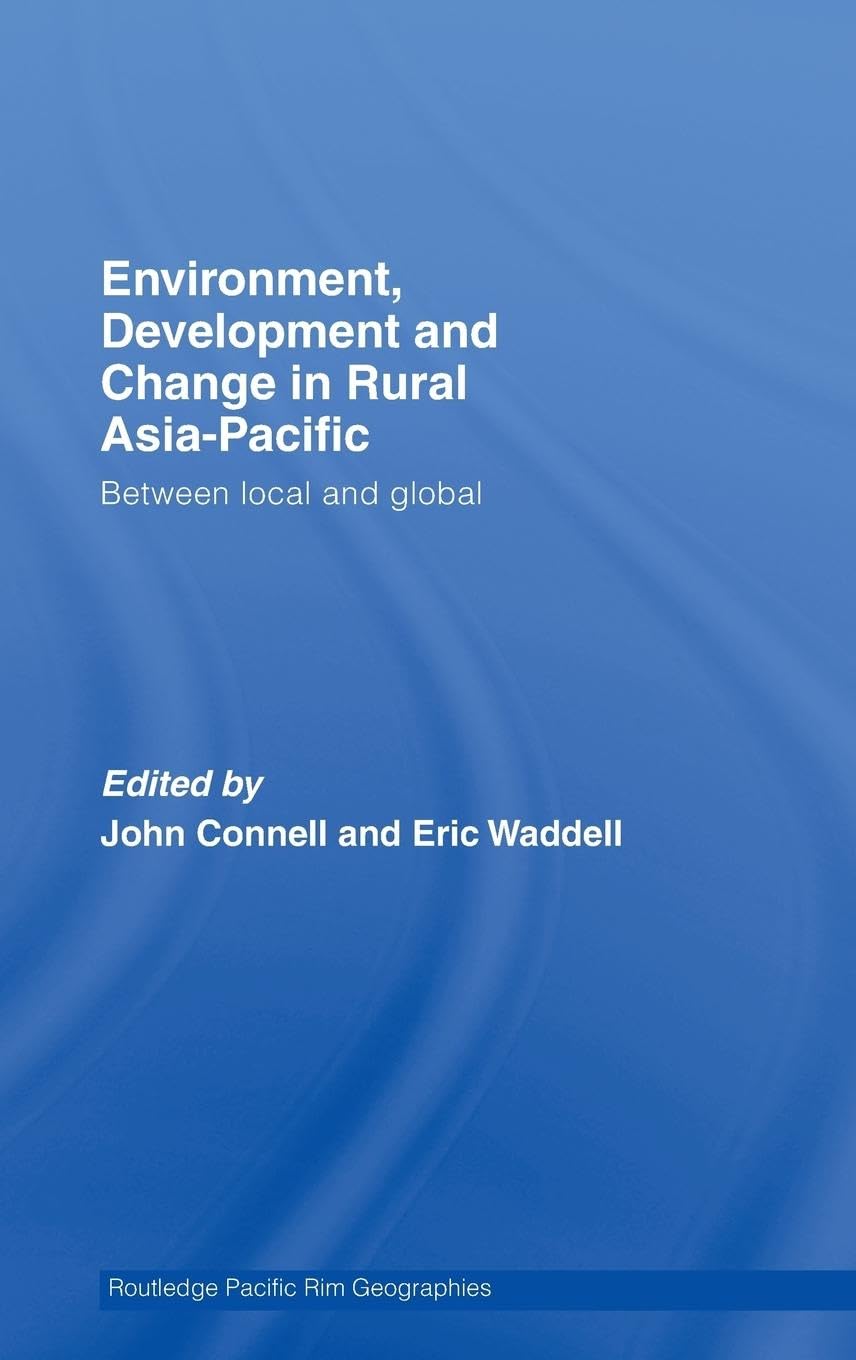 Environment, Development and Change in Rural Asia-Pacific: Between Local and Global (Routledge Pacific Rim Geographies, 6, Band 6)