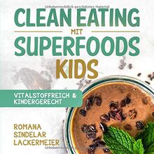 Clean Eating mit Superfoods - KIDS: Vitalstoffreich & Kindergerecht