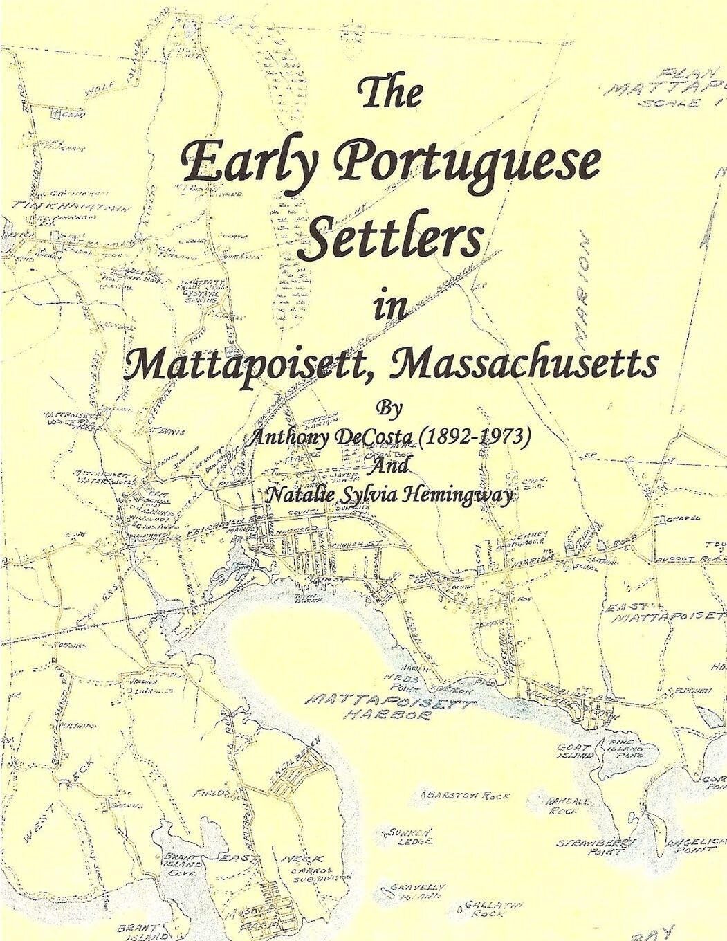 The Early Portuguese Immigrants in Mattapoisett, MA Book 1
