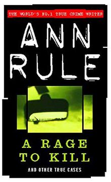 A Rage To Kill: And Other True Cases (True Crime Files)