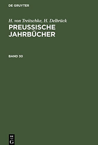 H. von Treitschke; H. Delbrück: Preußische Jahrbücher. Band 30