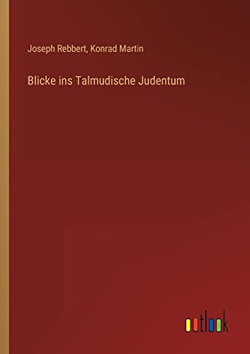 Blicke ins Talmudische Judentum