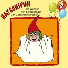 Hatschipuh - Folge 2: Das Wunder von Schladerbach & Der Gespensterforscher